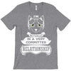 I Am Cat Actually In A Very Commited Relationship T-Shirt