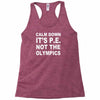 calm down it's p.e Racerback Tank