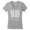 do not read the next sentence funny Women's V-Neck T-Shirt