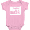 you had me at bacon Baby Onesie