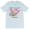 Don't Just Fly Soar Dumbo T-Shirt