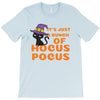 It's Just A Buch Of Hocus Pocus T-Shirt