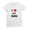 i love my dada Ladies Fitted T-Shirt