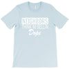 neighbors T-Shirt