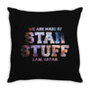 We Are Made of Star Stuff,  Carl Sagan Quote Throw Pillow