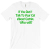 if you don't talk to your cat about cat nip who will T-Shirt