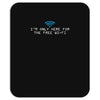 i'm only here for the wifi internet   coffee cafe web geeky tech guy t Mousepad