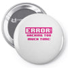hacking error Pin-back button
