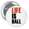 life is ball Pin-back button