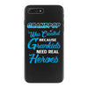Grandpop Was Created because Grankids Need Real Heroes iPhone 7 Plus Case