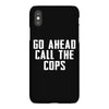 Go Ahead  Call The Cops iPhoneX
