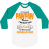 I'm Called Pawpaw Because  I'm Way Too Cool To Be Called Grandfather 3/4 Sleeve Shirt