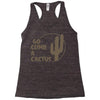go climb a cactus Racerback Tank