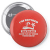 i'm retired Pin-back button