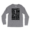 beauty is in the eye of the beer holder Long Sleeve Shirts