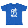 i was normal three cats ago lol funny cat Toddler T-shirt