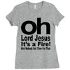 oh lord jesus it's a fire Ladies Fitted T-Shirt