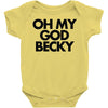 oh my god becky Baby Onesie