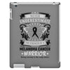 Never Underestimate the Strength of a Melanoma Cancer Warrior iPad 3 and 4 Case