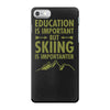 education is important but skiing is importanter iPhone 7 Case