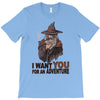 i want you for an adventure T-Shirt