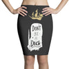 don't be a dick Pencil Skirts