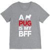 a pug is my bff V-Neck Tee