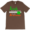 i rish don't get drunk we get awesome T-Shirt