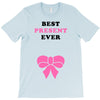 Best Present Ever T-Shirt