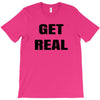 get real T-Shirt