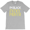 i'm black every month T-Shirt