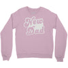 new dad Crewneck Sweatshirt