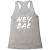 hey bae Racerback Tank