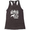 life is better with a boston terrier Racerback Tank