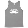 am i too late for that mustache thing Tank Top