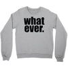 whatever (2) Crewneck Sweatshirt