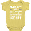 back off i have a crazy daughter and i'm not afraid to user her. Baby Onesie