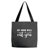 my mom will cut you Tote Bags