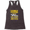 chief cook because badass miracle worker isn't an official job title Racerback Tank
