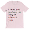 I miss you my heart is empaty wİthout you T-Shirt