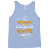 I'm a march woman I was born with my heart Tank Top