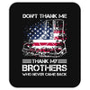Veteran Don't Thank Me Thank My Brothers Who Never Came Back Mousepad