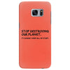 stop destroying our planet it's where i keep all my stuff geek tee shi Samsung Galaxy S7 Edge