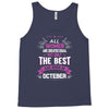 All Women Created Equal But The Best Born In October Tank Top