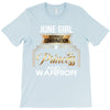 june  girl is a perfect combination of princess and warrior T-Shirt