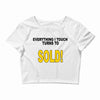 everything i touch turns to sold Crop Top