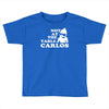 not at the table carlos hangover Toddler T-shirt