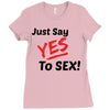 Yes To Sex! Ladies Fitted T-Shirt