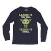 Learn It You Will Teach It I Shall Cute Yoda Long Sleeve Shirts