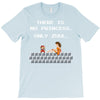 there is no princess T-Shirt